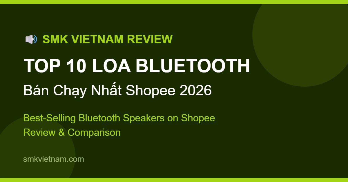 Top 10 Loa Bluetooth Bán Chạy Nhất Trên Shopee 2026 (Review & So Sánh Chi Tiết)