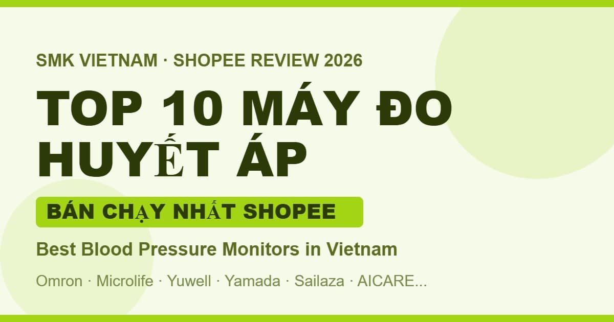 Top 10 Máy Đo Huyết Áp Bán Chạy Nhất Trên Shopee 2026 (Review & So Sánh Chi Tiết) | Best Blood Pressure Monitors in Vietnam