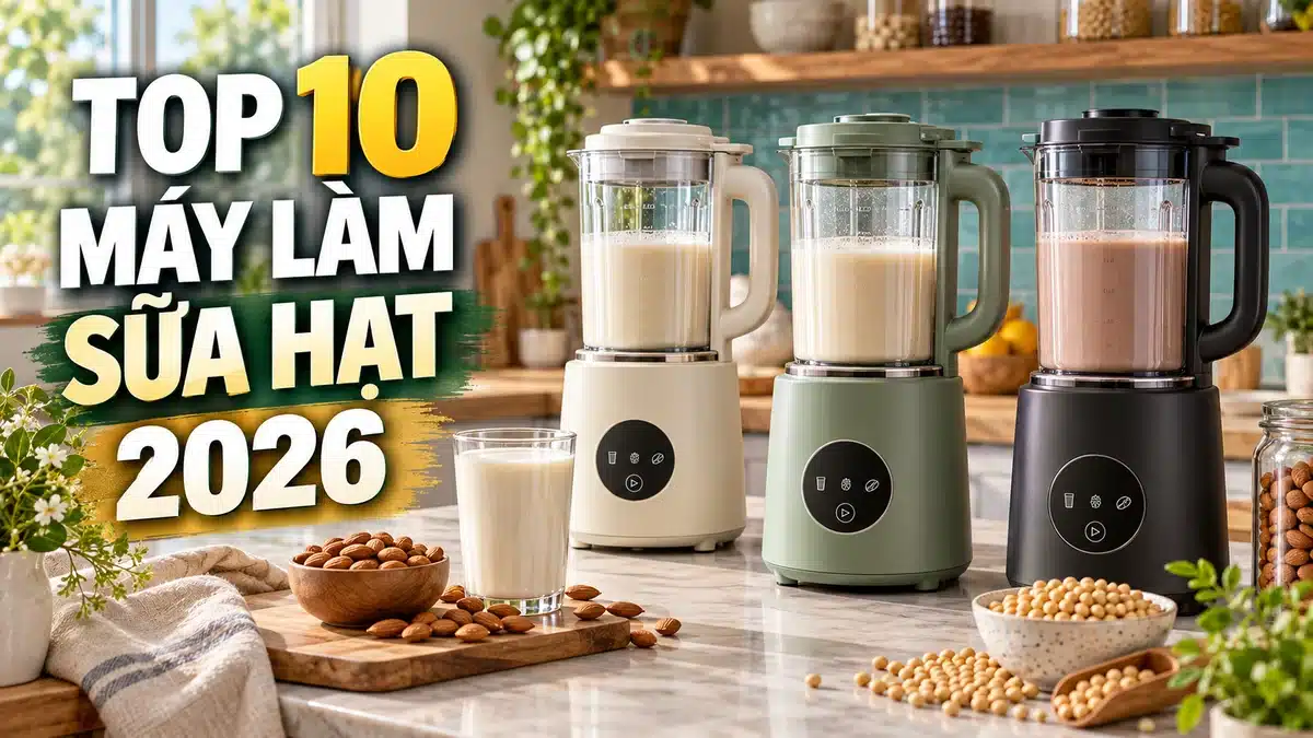 Top 10 Máy Làm Sữa Hạt Bán Chạy Nhất Trên Shopee 2026 (Review & So Sánh Chi Tiết) | Best Nut Milk Makers in Vietnam