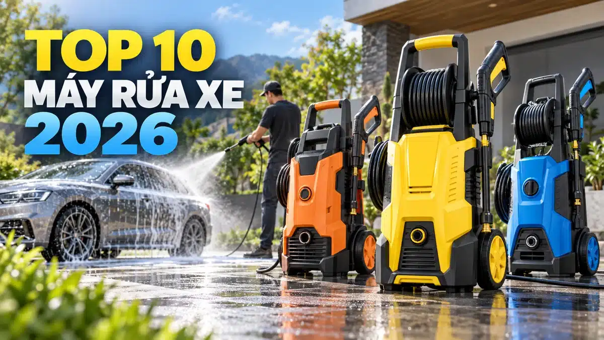 Top 10 Máy Rửa Xe Áp Lực Cao Tốt Nhất 2026 | Karcher, Bosch, Sakura