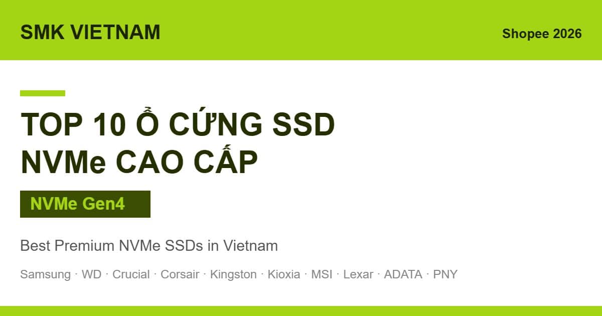 Top 10 Ổ Cứng SSD NVMe Cao Cấp (Gen4) Bán Chạy Nhất Trên Shopee 2026 (Review & So Sánh) | Best Premium NVMe SSDs in Vietnam