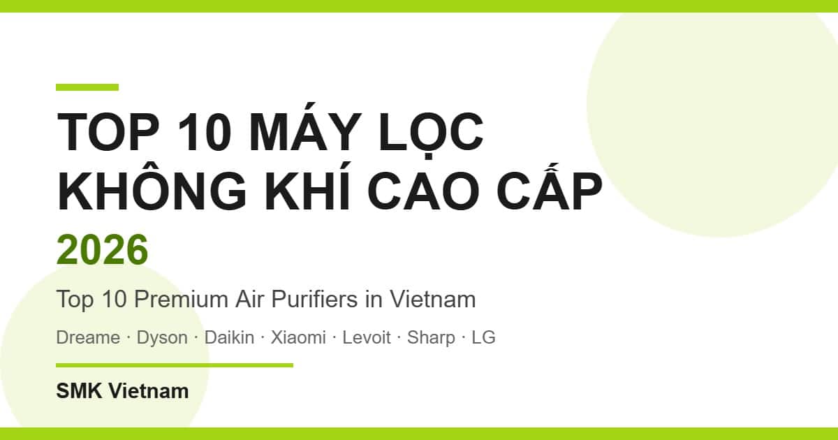 Top 10 máy lọc không khí cao cấp bán chạy nhất Shopee 2026: Review chi tiết