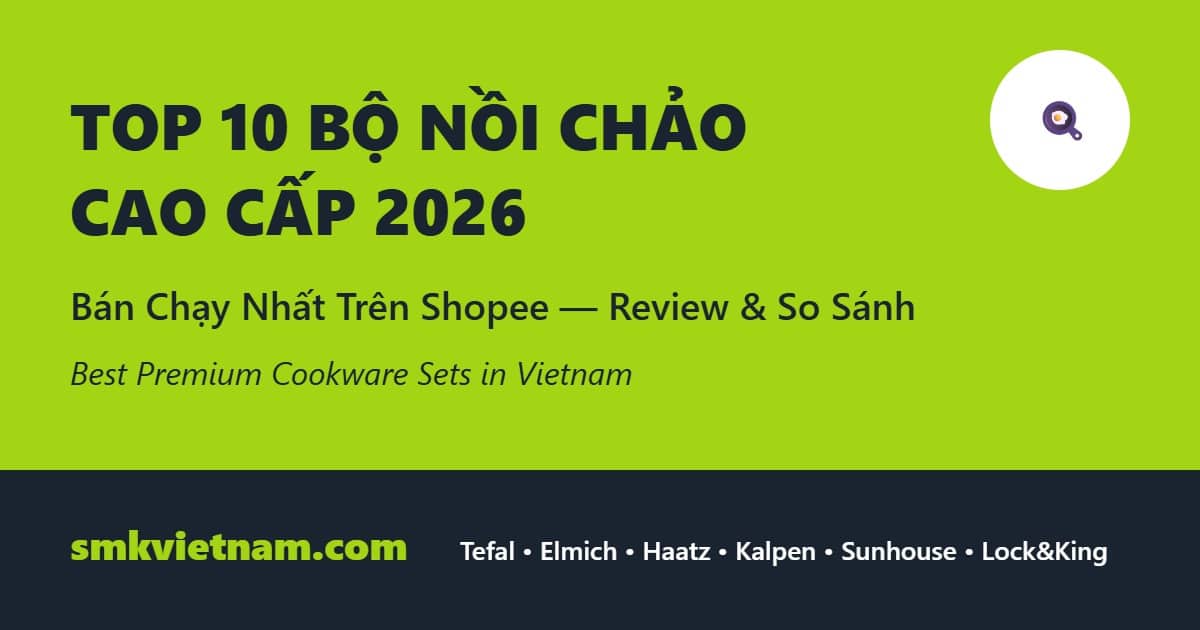 Top 10 Bộ Nồi Chảo Cao Cấp Bán Chạy Nhất Trên Shopee 2026 (Review & So Sánh) | Best Premium Cookware Sets in Vietnam