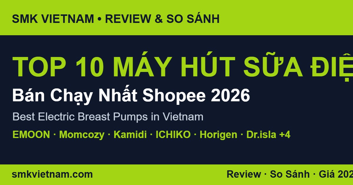 Top 10 Máy Hút Sữa Điện Bán Chạy Nhất Trên Shopee 2026 (Review & So Sánh) | Best Electric Breast Pumps in Vietnam