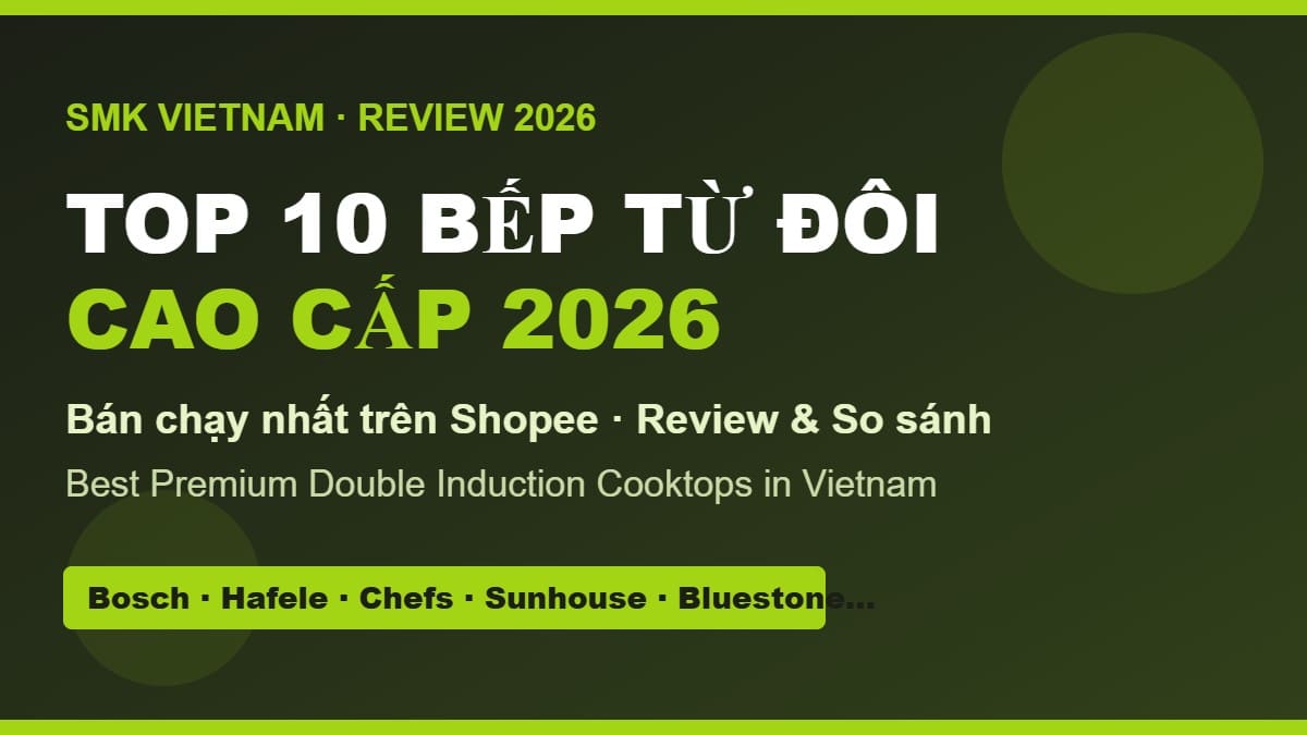 Top 10 Bếp Từ Đôi Cao Cấp Bán Chạy Nhất Trên Shopee 2026 (Review & So Sánh) | Best Premium Double Induction Cooktops in Vietnam