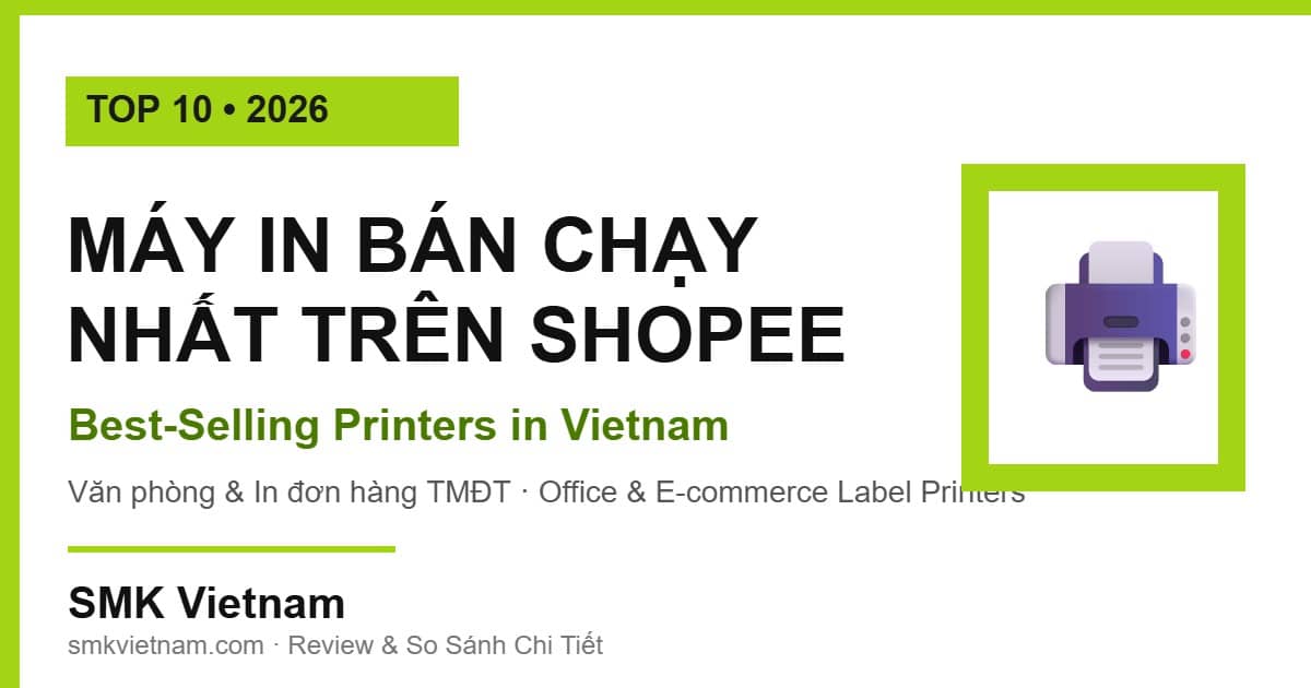 Top 10 Máy In Bán Chạy Nhất Trên Shopee 2026 (Review & So Sánh Chi Tiết)
