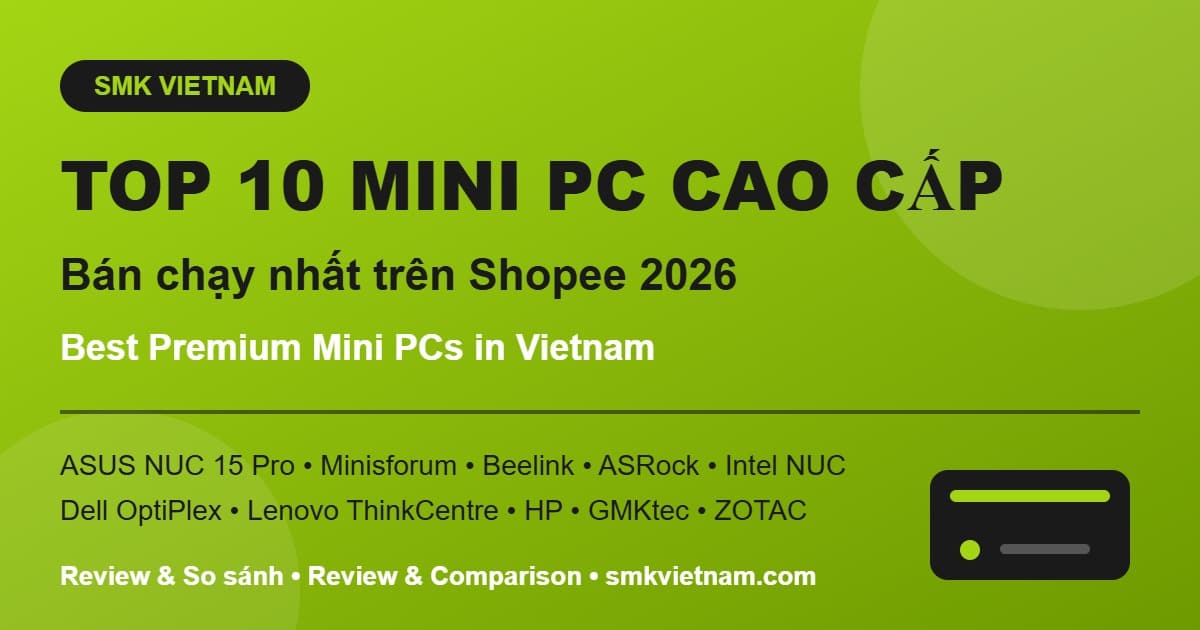 Top 10 Mini PC Cao Cấp Bán Chạy Nhất Trên Shopee 2026 (Review & So Sánh) | Best Premium Mini PCs in Vietnam