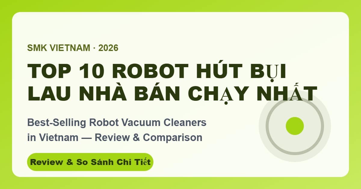 Top 10 Robot Hút Bụi Lau Nhà Bán Chạy Nhất Trên Shopee 2026 (Review & So Sánh Chi Tiết) | Best Robot Vacuum Cleaners in Vietnam